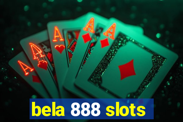 bela 888 slots